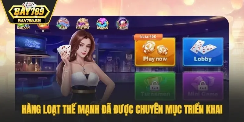 Hàng loạt thế mạnh đã được chuyên mục triển khai