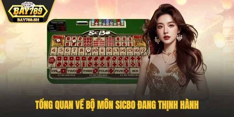 Tổng quan về bộ môn Sicbo đang thịnh hành
